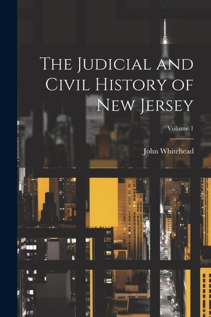 Produktbild: The Judicial and Civil History of New Jersey; Volume 1