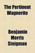Produktbild: The Pertinent Wagnerite