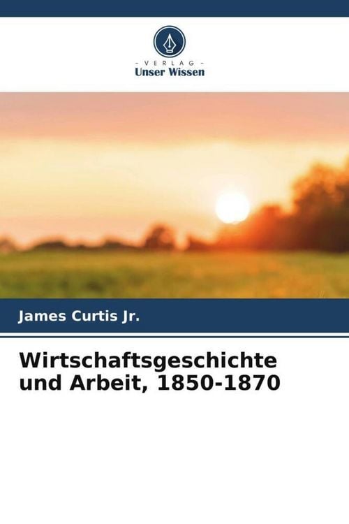 Produktbild: Wirtschaftsgeschichte und Arbeit, 1850-1870