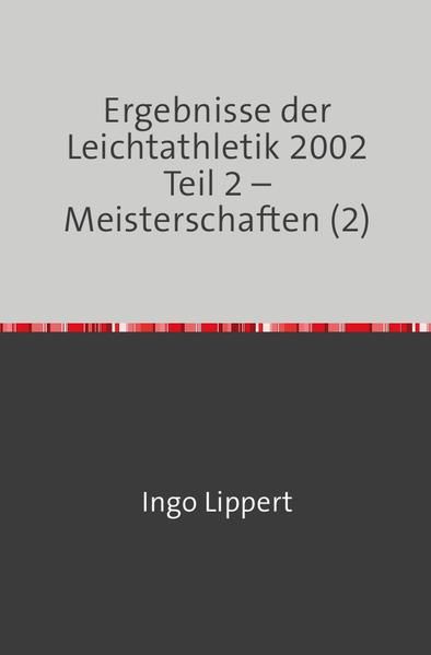 Produktbild: Ergebnisse der Leichtathletik 2002 Teil 2 &ndash; Meisterschaften (2)