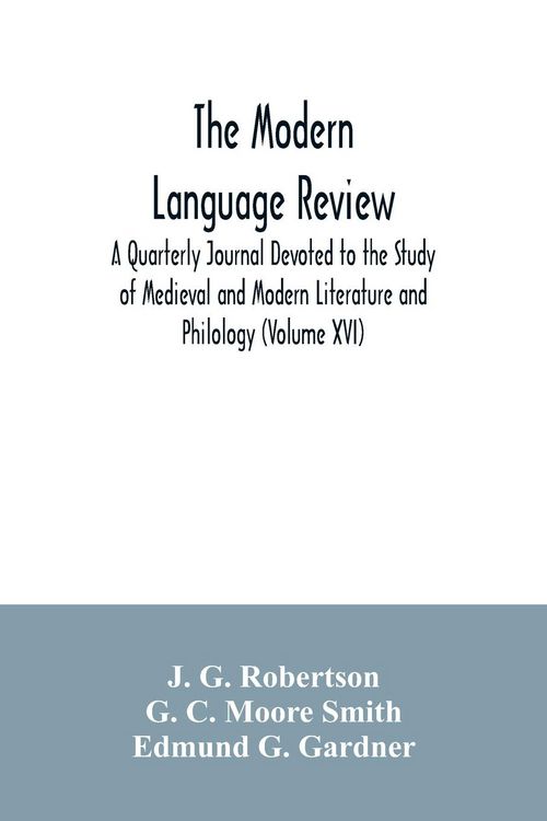 Produktbild: The Modern language review; A Quarterly Journal Devoted to the Study of Medieval and Modern Literature and Philology (Volume XVI)