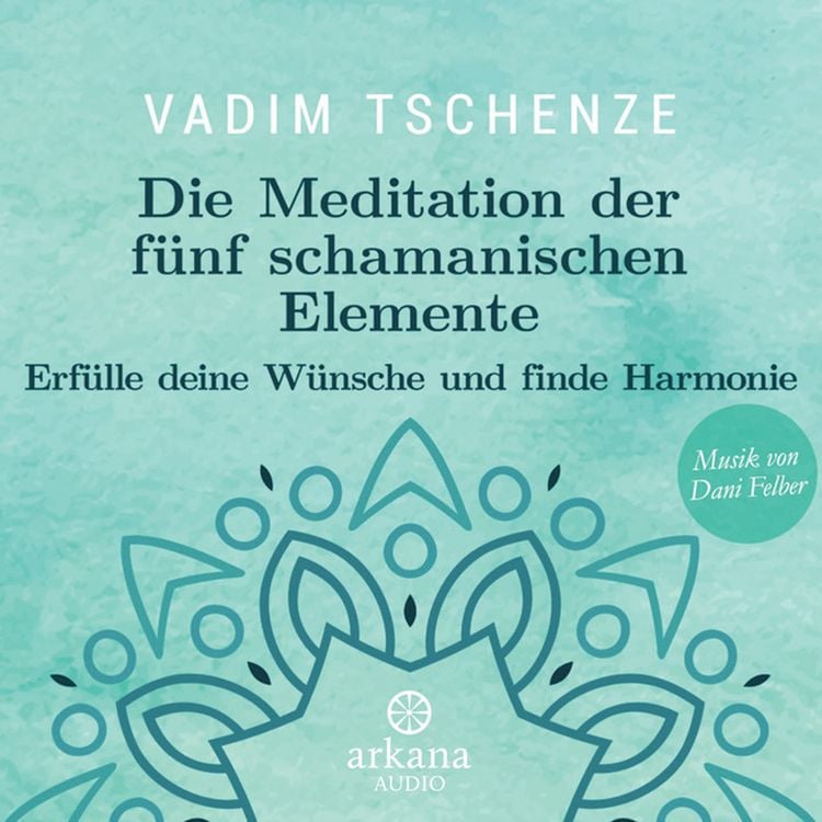 Produktbild: Die Meditation der f&uuml;nf schamanischen Elemente