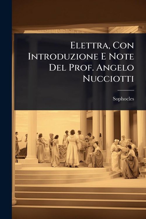 Produktbild: Elettra, Con Introduzione E Note Del Prof. Angelo Nucciotti