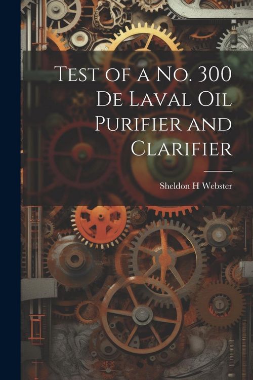 Produktbild: Test of a no. 300 De Laval oil Purifier and Clarifier