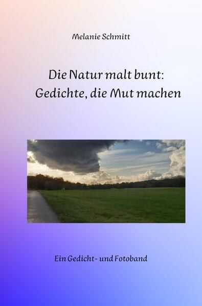 Produktbild: Die Natur malt bunt: Gedichte, die Mut machen