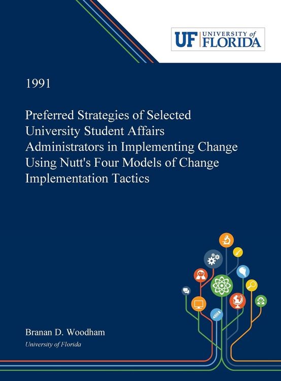 Produktbild: Preferred Strategies of Selected University Student Affairs Administrators in Implementing Change Using Nutt's Four Models of Change Implementation Ta