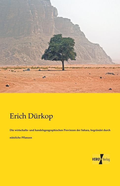 Produktbild: Die wirtschafts- und handelsgeographischen Provinzen der Sahara, begr&uuml;ndet durch n&uuml;tzliche Pflanzen