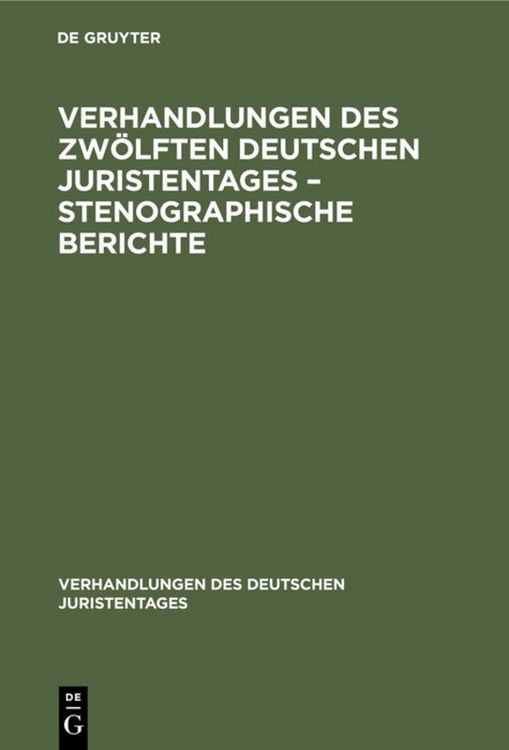 Produktbild: Verhandlungen des Zw&ouml;lften Deutschen Juristentages &ndash; Stenographische Berichte