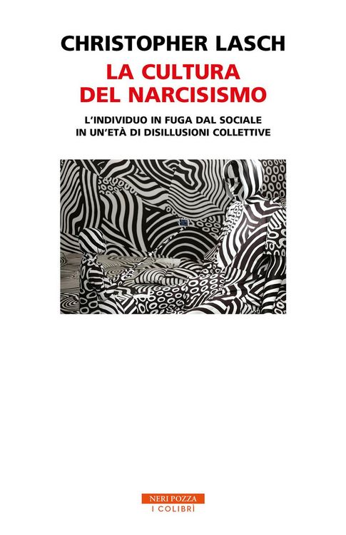 Produktbild: La cultura del narcisismo. L'individuo in fuga dal sociale in un'et&agrave; di disillusioni collettive