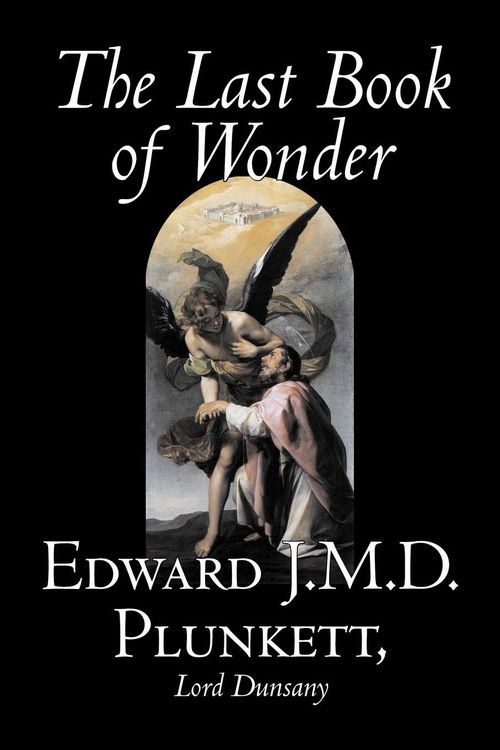 Produktbild: The Last Book of Wonder by Edward J. M. D. Plunkett, Fiction, Classics, Fantasy, Horror