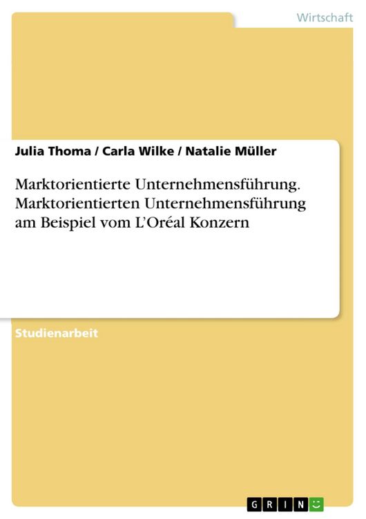Produktbild: Marktorientierte Unternehmensf&uuml;hrung. Marktorientierten Unternehmensf&uuml;hrung am Beispiel vom L'Or&eacute;al Konzern
