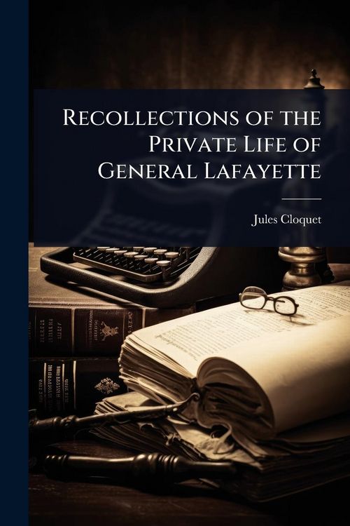 Produktbild: Recollections of the Private Life of General Lafayette