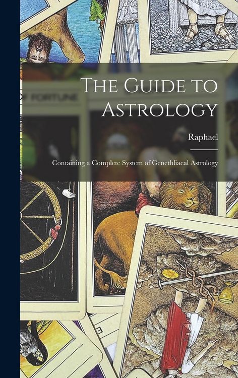 Produktbild: The Guide to Astrology: Containing a Complete System of Genethliacal Astrology