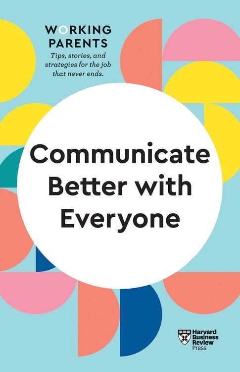 Produktbild: Communicate Better with Everyone (HBR Working Parents Series)