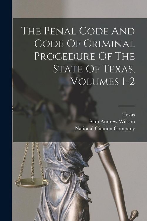 Produktbild: The Penal Code And Code Of Criminal Procedure Of The State Of Texas, Volumes 1-2