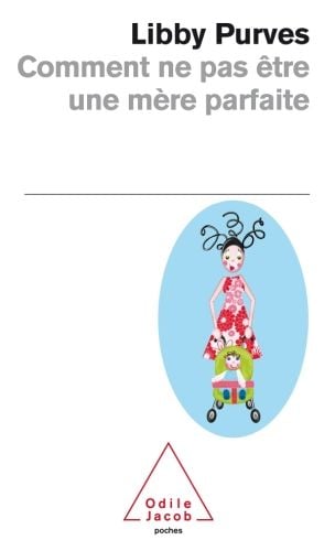 Produktbild: Comment ne pas &ecirc;tre une m&egrave;re parfaite