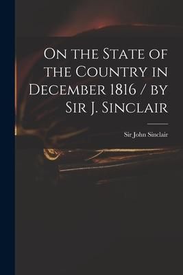 Produktbild: On the State of the Country in December 1816 / by Sir J. Sinclair