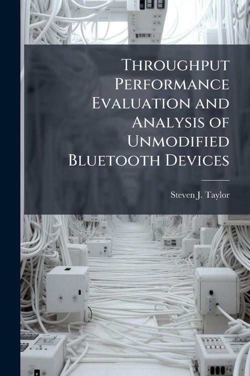 Produktbild: Throughput Performance Evaluation and Analysis of Unmodified Bluetooth Devices
