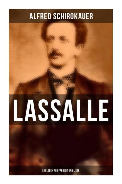 Produktbild: Lassalle: Ein Leben f&uuml;r Freiheit und Liebe