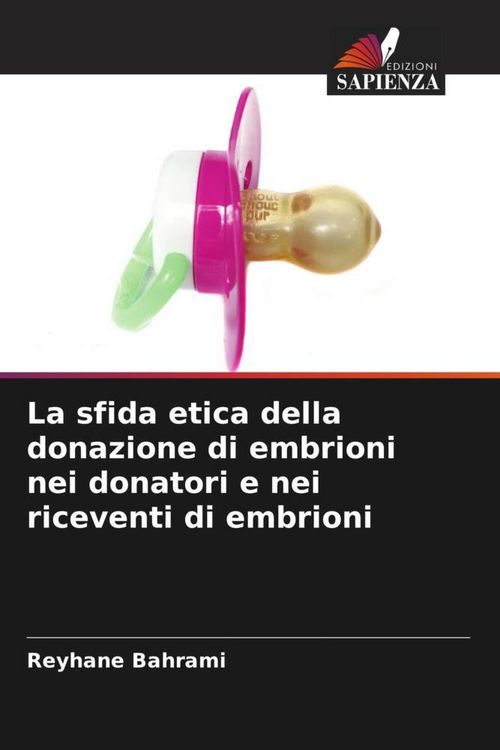 Produktbild: La sfida etica della donazione di embrioni nei donatori e nei riceventi di embrioni