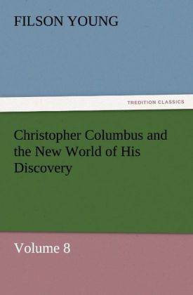 Produktbild: Christopher Columbus and the New World of His Discovery - Volume 8