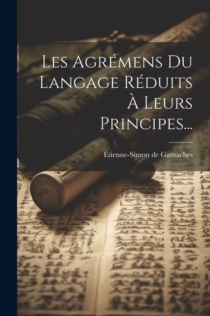 Produktbild: Les Agr&eacute;mens Du Langage R&eacute;duits &Agrave; Leurs Principes...