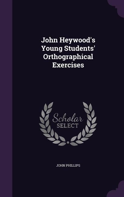 Produktbild: John Heywood's Young Students' Orthographical Exercises