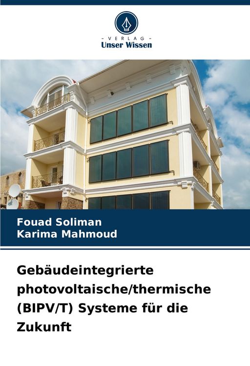 Produktbild: Geb&auml;udeintegrierte photovoltaische/thermische (BIPV/T) Systeme f&uuml;r die Zukunft