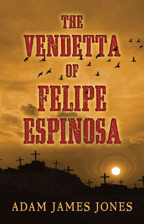 Produktbild: Jones, A: Vendetta of Felipe Espinosa