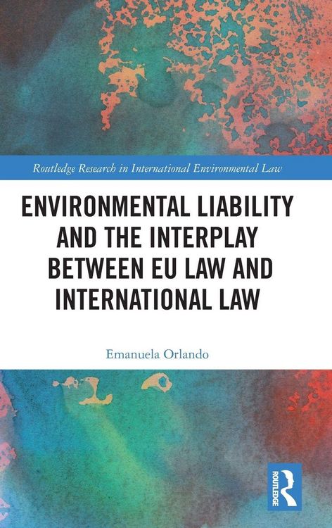 Produktbild: Environmental Liability and the Interplay between EU Law and International Law