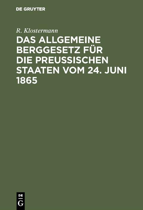 Produktbild: Das allgemeine Berggesetz f&uuml;r die Preu&szlig;ischen Staaten vom 24. Juni 1865