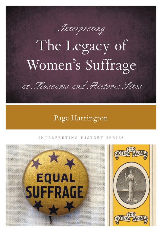 Produktbild: Interpreting the Legacy of Women's Suffrage at Museums and Historic Sites