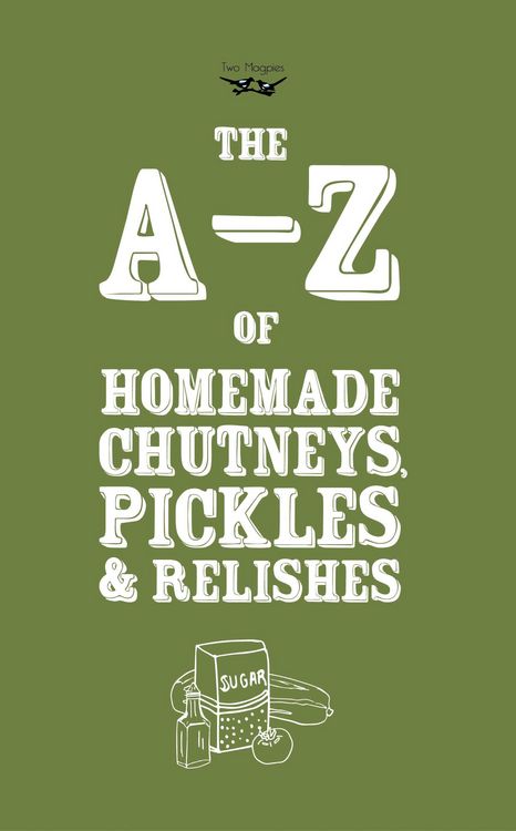 Produktbild: A-Z of Homemade Chutneys, Pickles and Relishes
