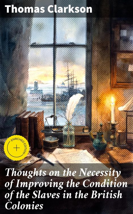 Produktbild: Thoughts on the Necessity of Improving the Condition of the Slaves in the British Colonies