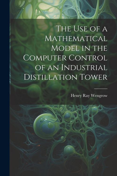 Produktbild: The use of a Mathematical Model in the Computer Control of an Industrial Distillation Tower