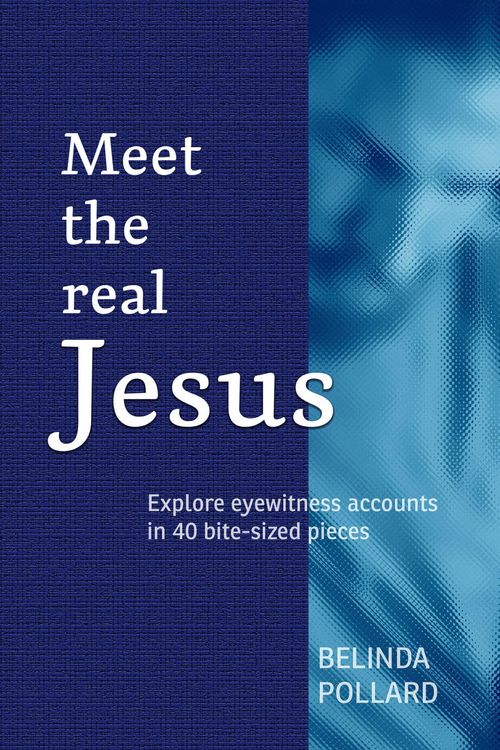 Produktbild: Meet the Real Jesus: Explore Eyewitness Accounts in 40 Bite-Sized Pieces