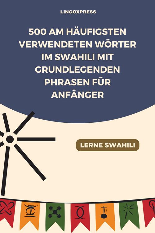 Produktbild: 500 Am h&auml;ufigsten verwendeten W&ouml;rter im Swahili mit grundlegenden Phrasen f&uuml;r Anf&auml;nger