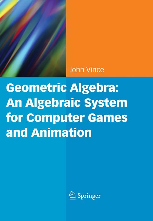 Produktbild: Geometric Algebra: An Algebraic System for Computer Games and Animation
