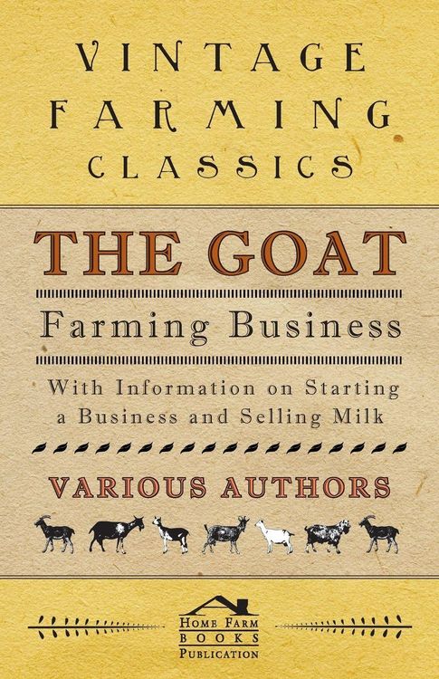 Produktbild: The Goat Farming Business - With Information on Starting a Business and Selling Milk