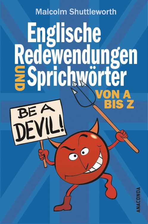 Produktbild: Be a devil! Englische Redewendungen und Sprichw&ouml;rter von A bis Z