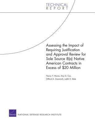 Produktbild: Assessing the Impact of Requiring Justification and Approval Review for Sole Source 8(a) Native American Contracts in Excess of $20 Million