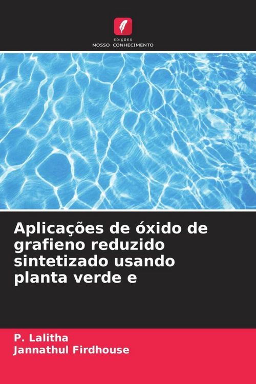 Produktbild: Aplica&ccedil;&otilde;es de &oacute;xido de grafieno reduzido sintetizado usando planta verde e