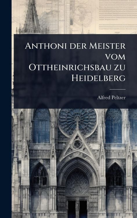 Produktbild: Anthoni der Meister vom Ottheinrichsbau zu Heidelberg