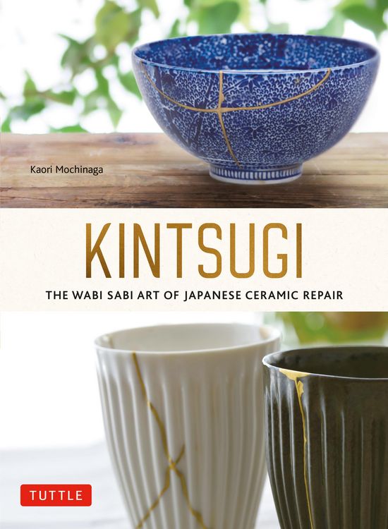 Produktbild: Kintsugi: The Wabi Sabi Art of Japanese Ceramic Repair