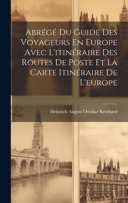 Produktbild: Abr&eacute;g&eacute; Du Guide Des Voyageurs En Europe Avec L'itin&eacute;raire Des Routes De Poste Et La Carte Itin&eacute;raire De L'europe