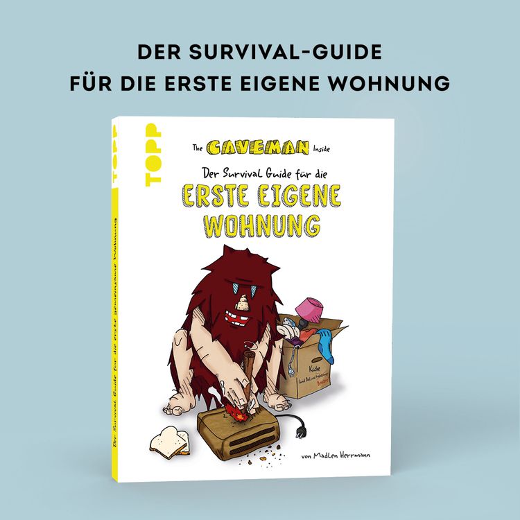 The Caveman Inside. Der Survival-Guide für die erste eigene Wohnung.
