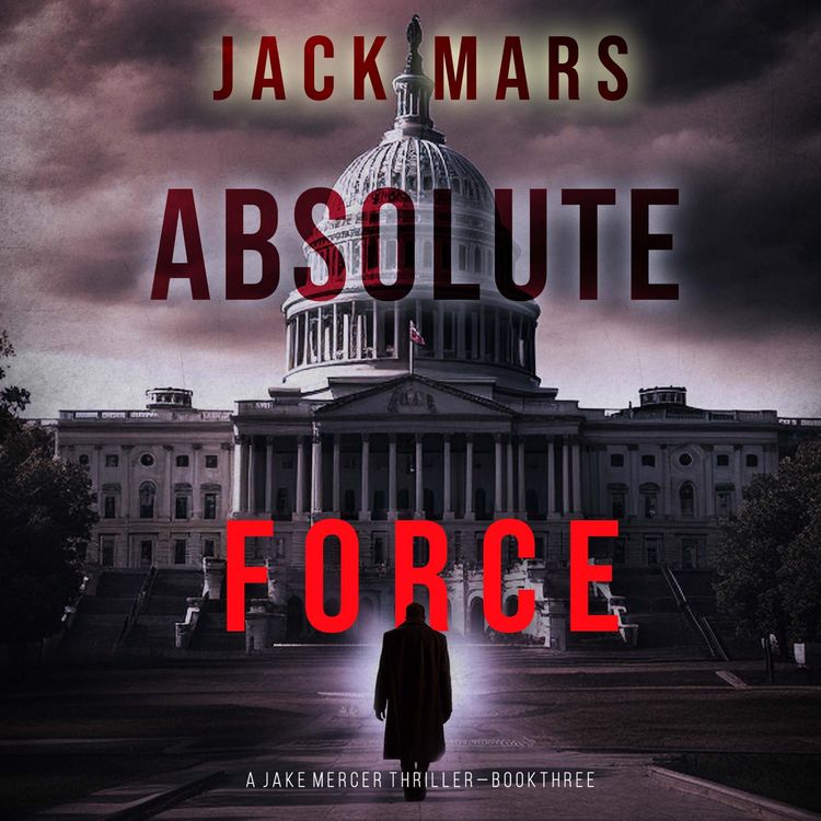 Produktbild: Absolute Force (A Jake Mercer Political Thriller&mdash;Book 3)