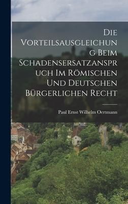 Produktbild: Die Vorteilsausgleichung Beim Schadensersatzanspruch im R&ouml;mischen und Deutschen B&uuml;rgerlichen Recht