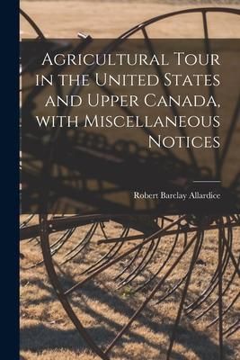 Produktbild: Agricultural Tour in the United States and Upper Canada, With Miscellaneous Notices [microform]