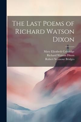 Produktbild: The Last Poems of Richard Watson Dixon